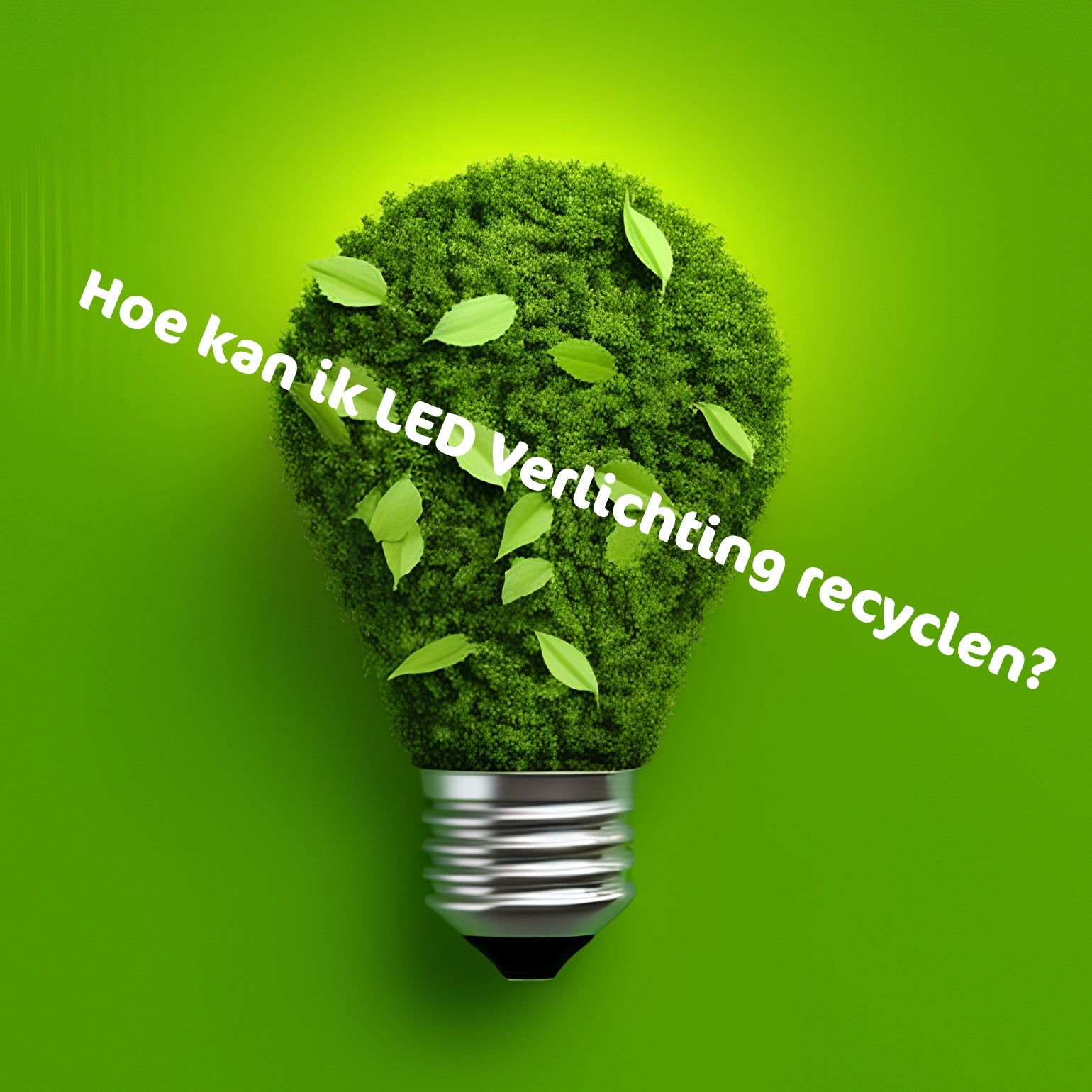 Hoe kan ik LED verlichting recyclen?